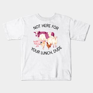 Not here for your lunch dude Kids T-Shirt